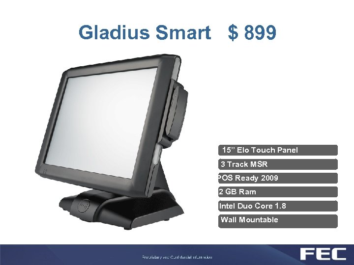 Gladius Smart $ 899 1 15” Elo Touch Panel 2 3 Track MSR POS