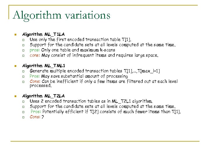 Algorithm variations n n n Algorithm ML_T 1 LA q Use only the first
