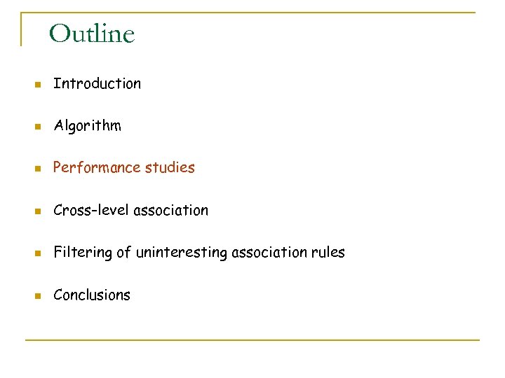 Outline n Introduction n Algorithm n Performance studies n Cross-level association n Filtering of