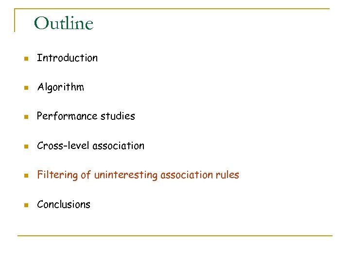 Outline n Introduction n Algorithm n Performance studies n Cross-level association n Filtering of