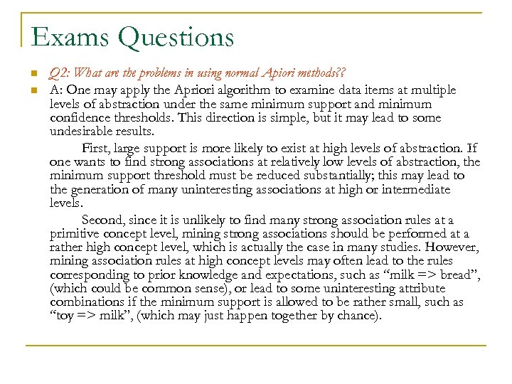 Exams Questions n n Q 2: What are the problems in using normal Apiori
