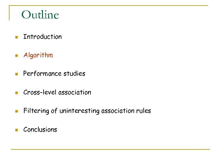 Outline n Introduction n Algorithm n Performance studies n Cross-level association n Filtering of