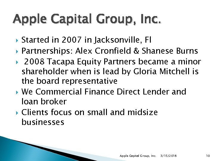 Apple Capital Group, Inc. Started in 2007 in Jacksonville, Fl Partnerships: Alex Cronfield &