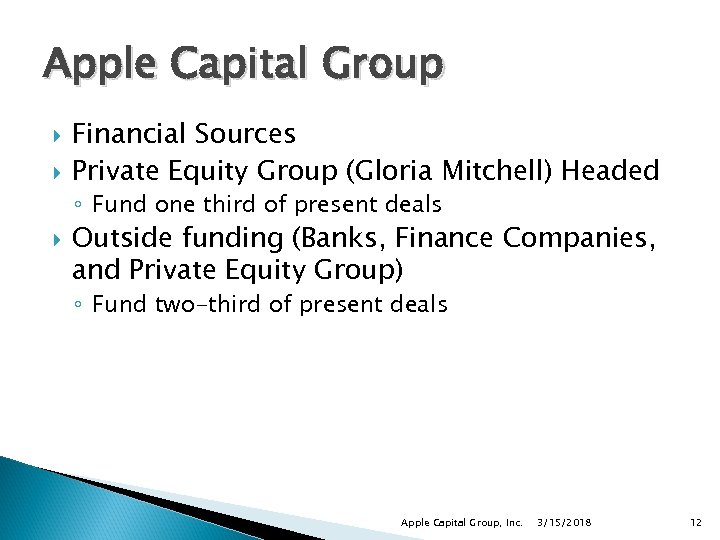Apple Capital Group Financial Sources Private Equity Group (Gloria Mitchell) Headed ◦ Fund one