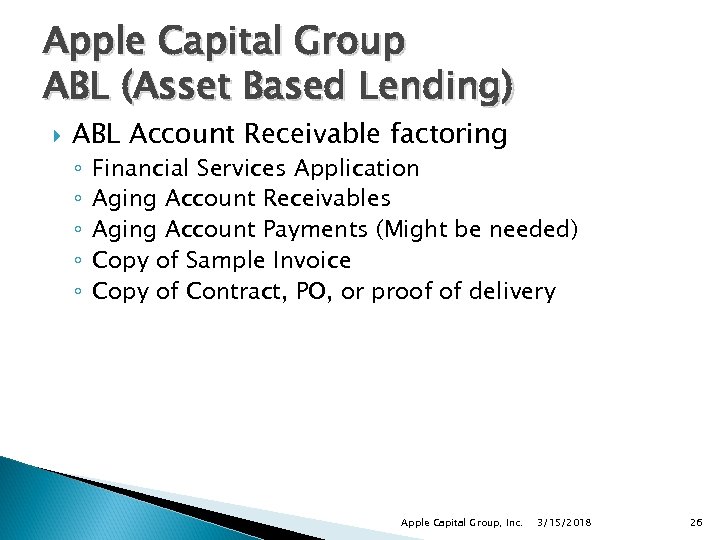Apple Capital Group ABL (Asset Based Lending) ABL Account Receivable factoring ◦ ◦ ◦
