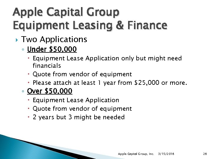 Apple Capital Group Equipment Leasing & Finance Two Applications ◦ Under $50, 000 Equipment
