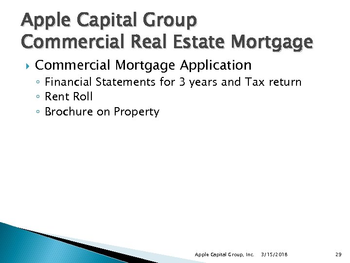 Apple Capital Group Commercial Real Estate Mortgage Commercial Mortgage Application ◦ Financial Statements for