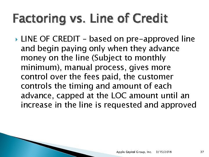 Factoring vs. Line of Credit LINE OF CREDIT – based on pre-approved line and