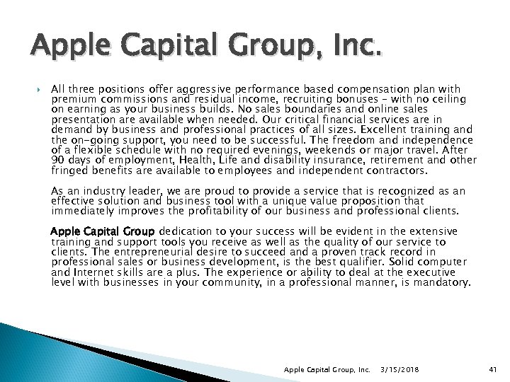 Apple Capital Group, Inc. All three positions offer aggressive performance based compensation plan with