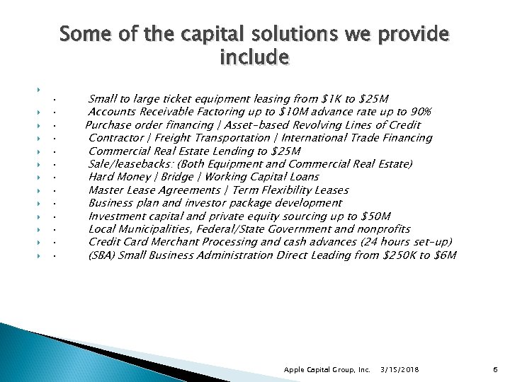 Some of the capital solutions we provide include · Small to large ticket equipment
