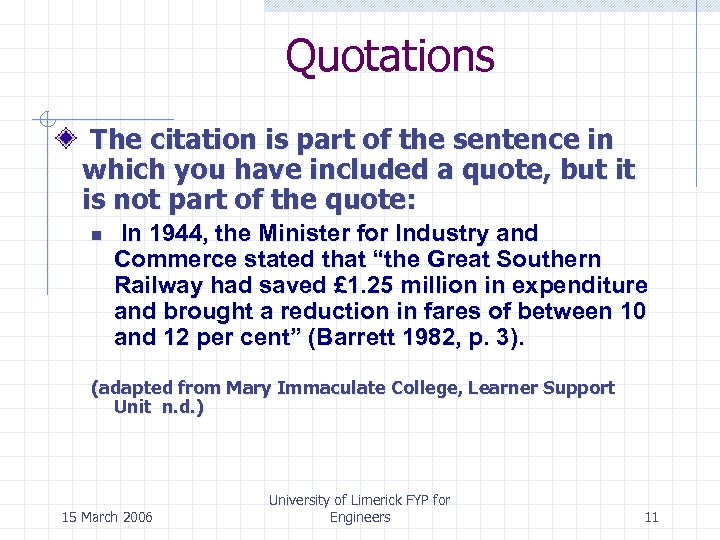 Quotations The citation is part of the sentence in which you have included a