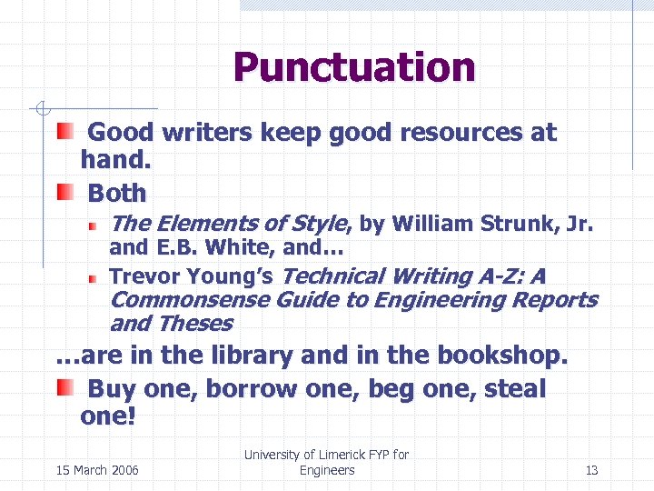 Punctuation Good writers keep good resources at hand. Both The Elements of Style, by