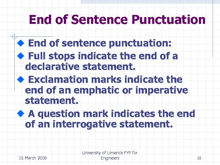 End of Sentence Punctuation End of sentence punctuation: Full stops indicate the end of