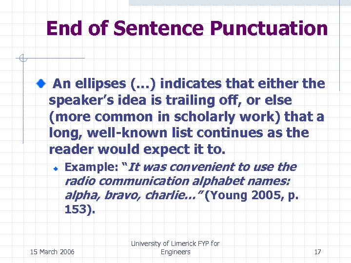 End of Sentence Punctuation An ellipses (…) indicates that either the speaker’s idea is