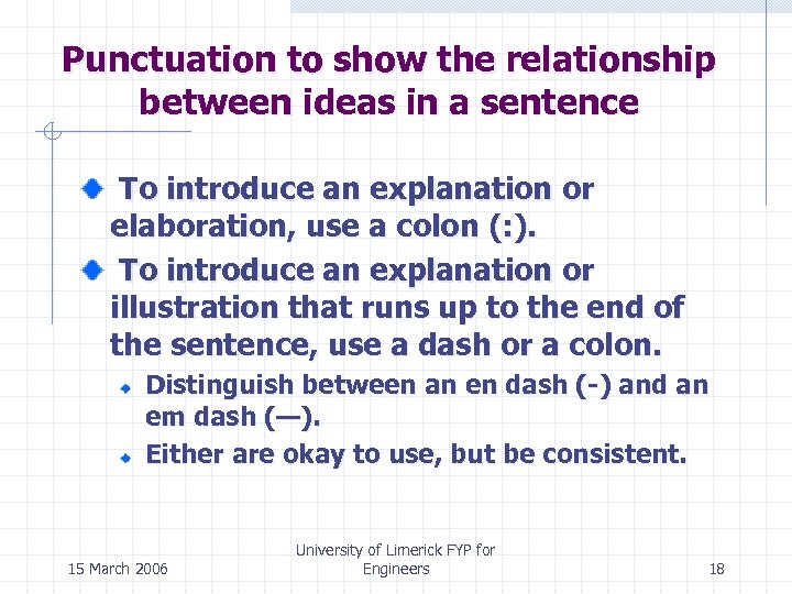 Punctuation to show the relationship between ideas in a sentence To introduce an explanation