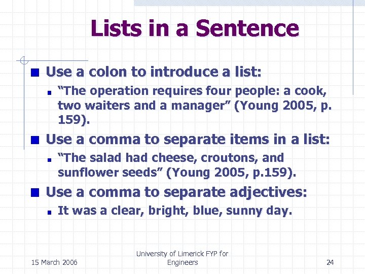 Lists in a Sentence Use a colon to introduce a list: “The operation requires