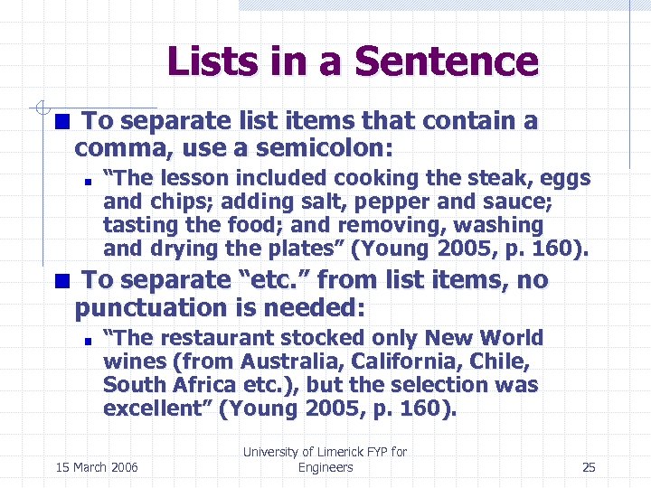 Lists in a Sentence To separate list items that contain a comma, use a