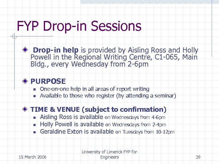 FYP Drop-in Sessions Drop-in help is provided by Aisling Ross and Holly Powell in