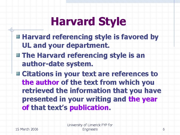 Harvard Style Harvard referencing style is favored by UL and your department. The Harvard