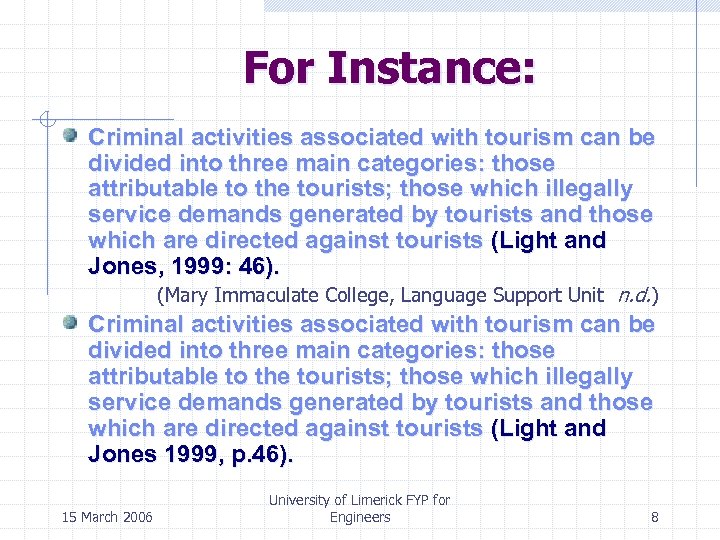 For Instance: Criminal activities associated with tourism can be divided into three main categories: