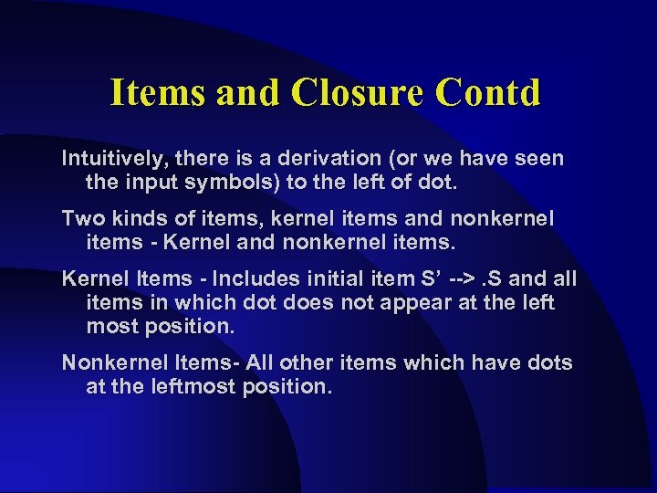 Items and Closure Contd Intuitively, there is a derivation (or we have seen the