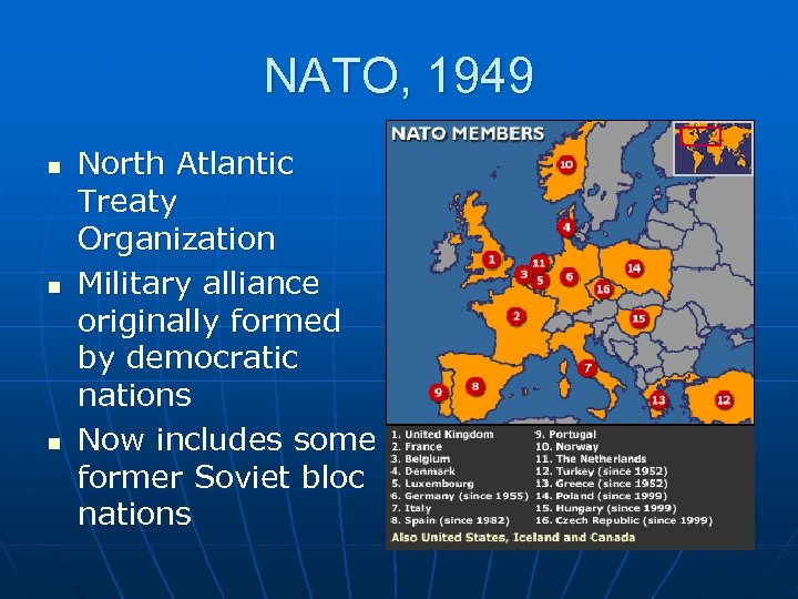 NATO, 1949 n n n North Atlantic Treaty Organization Military alliance originally formed by