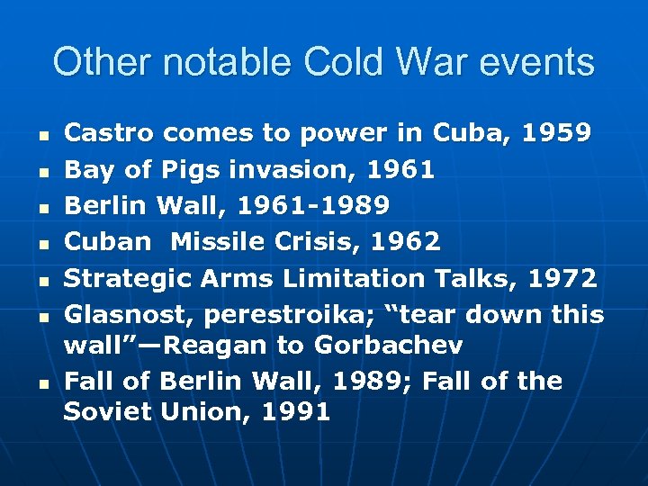 Other notable Cold War events n n n n Castro comes to power in