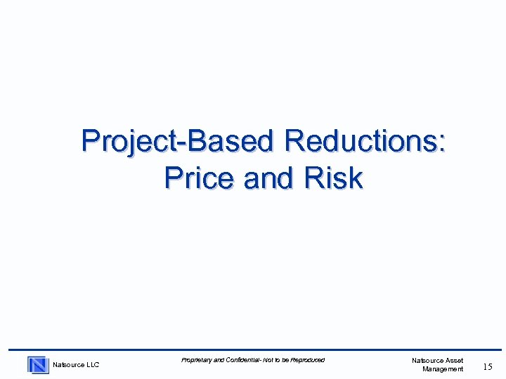 Project-Based Reductions: Price and Risk Natsource LLC Proprietary and Confidential- Not to be Reproduced