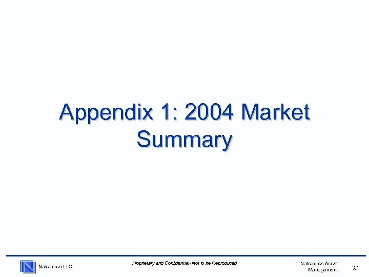 Appendix 1: 2004 Market Summary Natsource LLC Proprietary and Confidential- Not to be Reproduced