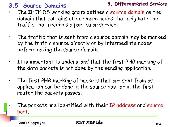 3. Differentiated Services 3. 5 Source Domains • The IETF DS working group defines