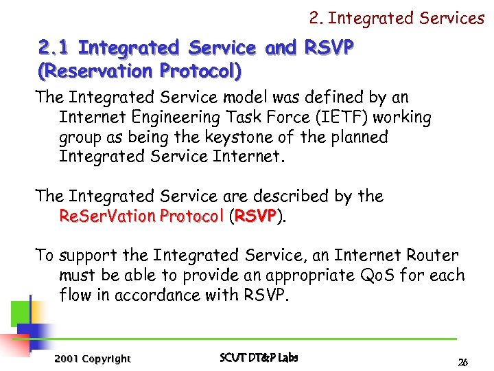 2. Integrated Services 2. 1 Integrated Service and RSVP (Reservation Protocol) The Integrated Service