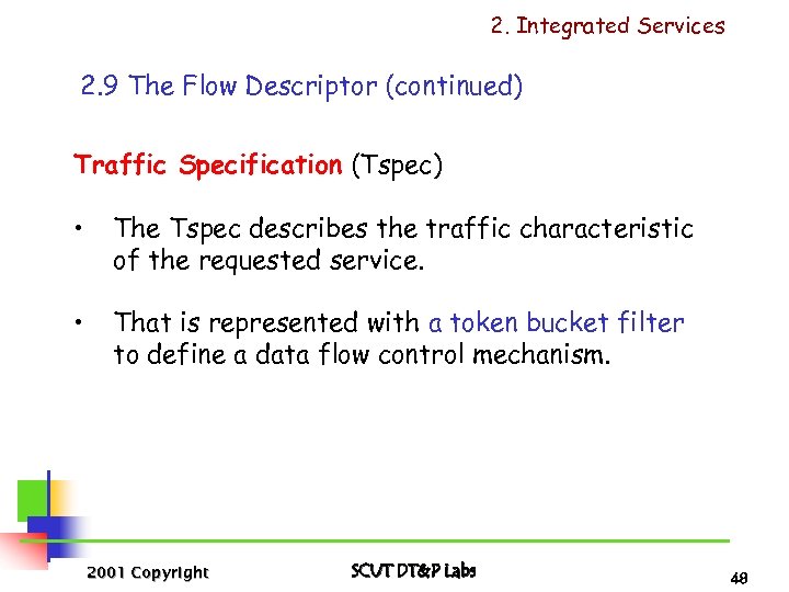 2. Integrated Services 2. 9 The Flow Descriptor (continued) Traffic Specification (Tspec) • The