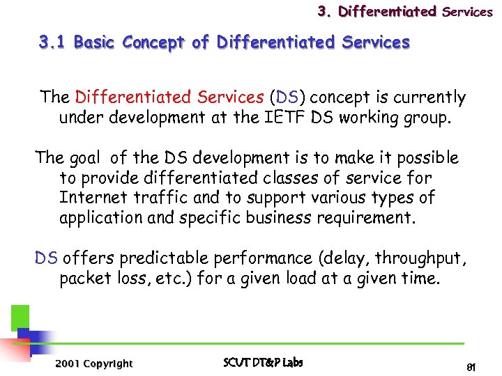 3. Differentiated Services 3. 1 Basic Concept of Differentiated Services The Differentiated Services (DS)