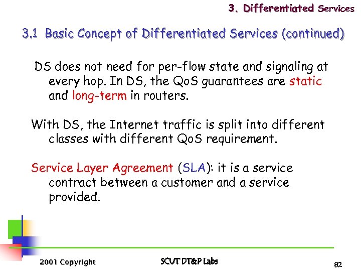 3. Differentiated Services 3. 1 Basic Concept of Differentiated Services (continued) DS does not
