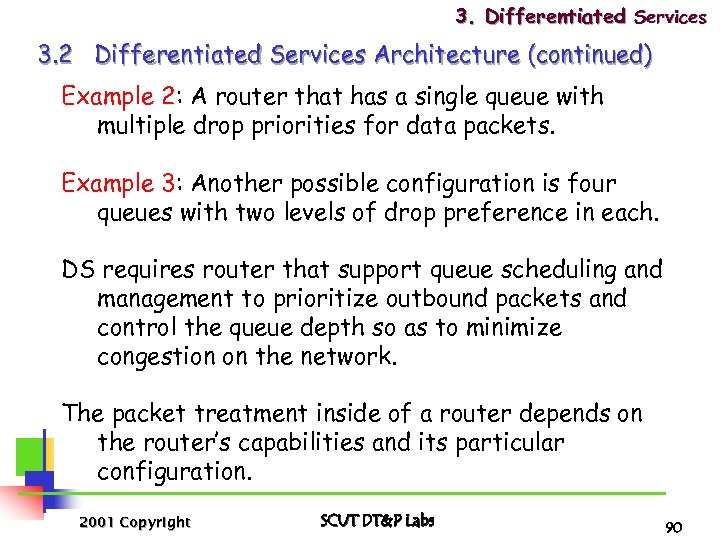 3. Differentiated Services 3. 2 Differentiated Services Architecture (continued) Example 2: A router that