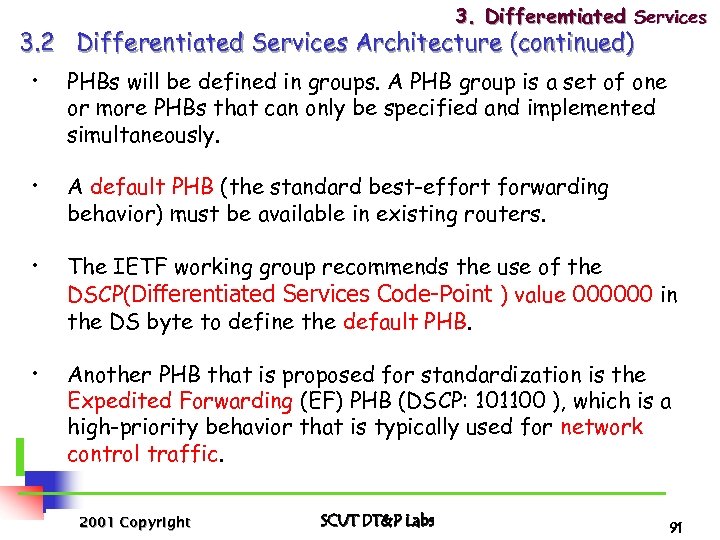 3. Differentiated Services 3. 2 Differentiated Services Architecture (continued) • PHBs will be defined