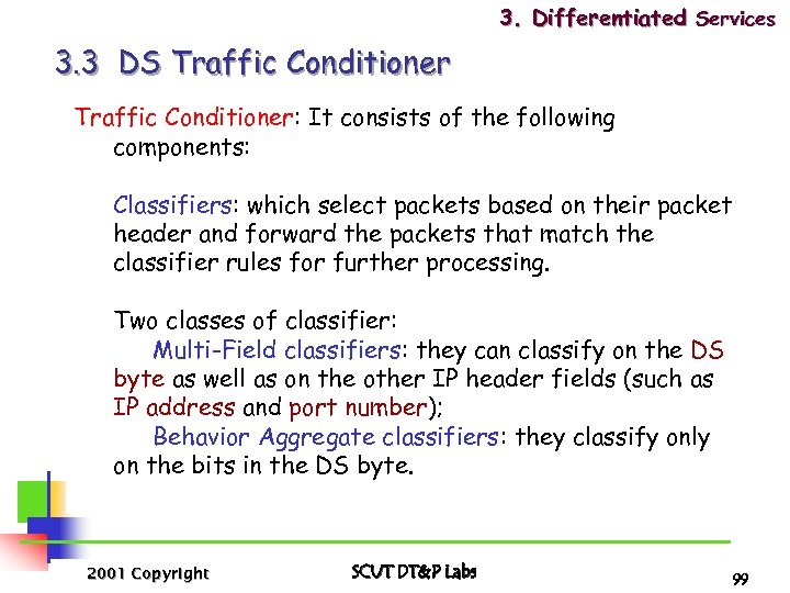 3. Differentiated Services 3. 3 DS Traffic Conditioner: It consists of the following components:
