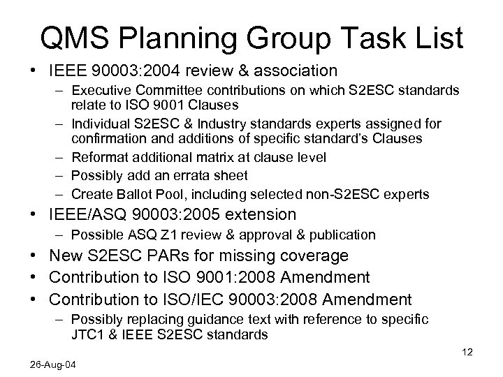 QMS Planning Group Task List • IEEE 90003: 2004 review & association – Executive