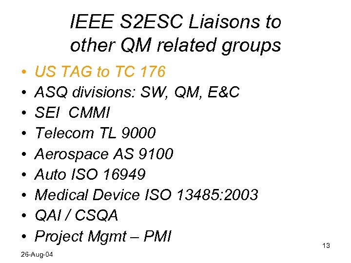 IEEE S 2 ESC Liaisons to other QM related groups • • • US