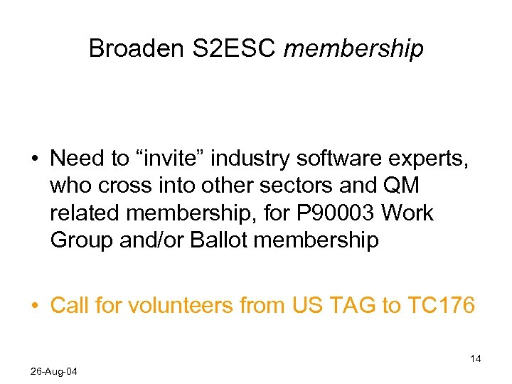Broaden S 2 ESC membership • Need to “invite” industry software experts, who cross