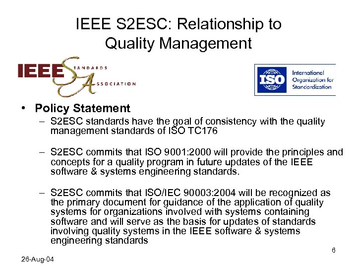 IEEE S 2 ESC: Relationship to Quality Management • Policy Statement – S 2