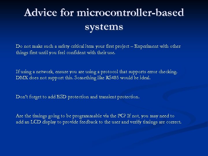 Advice for microcontroller-based systems Do not make such a safety critical item your first