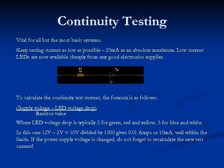 Continuity Testing Vital for all but the most basic systems. Keep testing current as