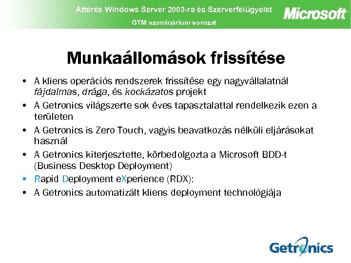 Áttérés Windows Server 2003 -ra és Szerverfelügyelet GTM szeminárium sorozat Munkaállomások frissítése • A