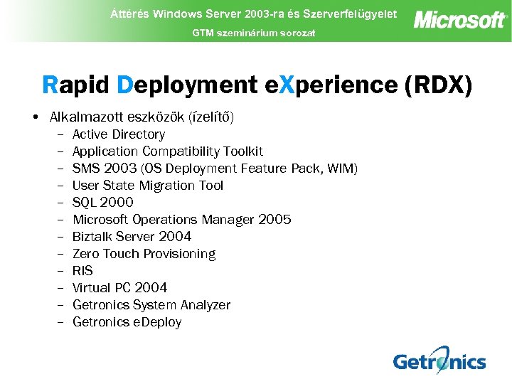Áttérés Windows Server 2003 -ra és Szerverfelügyelet GTM szeminárium sorozat Rapid Deployment e. Xperience