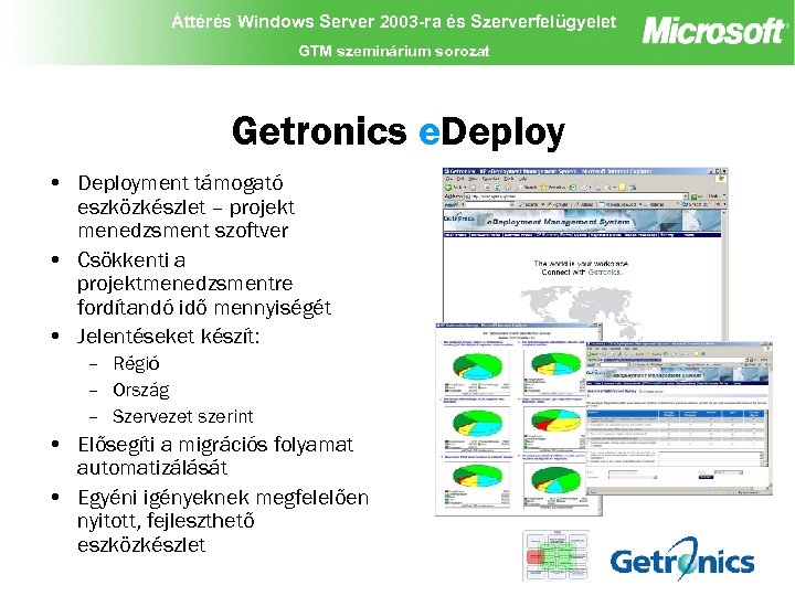 Áttérés Windows Server 2003 -ra és Szerverfelügyelet GTM szeminárium sorozat Getronics e. Deploy •