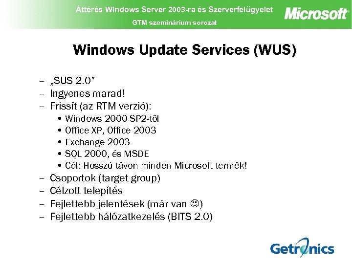 Áttérés Windows Server 2003 -ra és Szerverfelügyelet GTM szeminárium sorozat Windows Update Services (WUS)