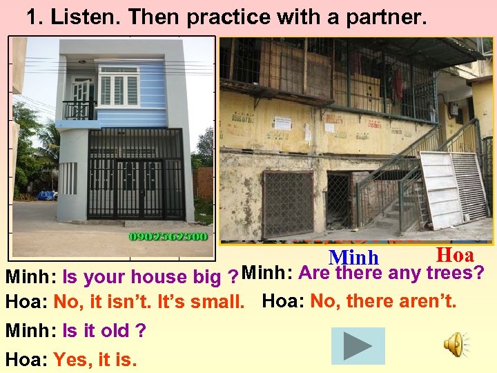 1. Listen. Then practice with a partner. Yes No Minh: Is there a yard