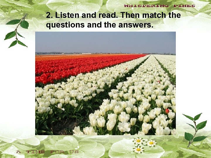 2. Listen and read. Then match the questions and the answers. 