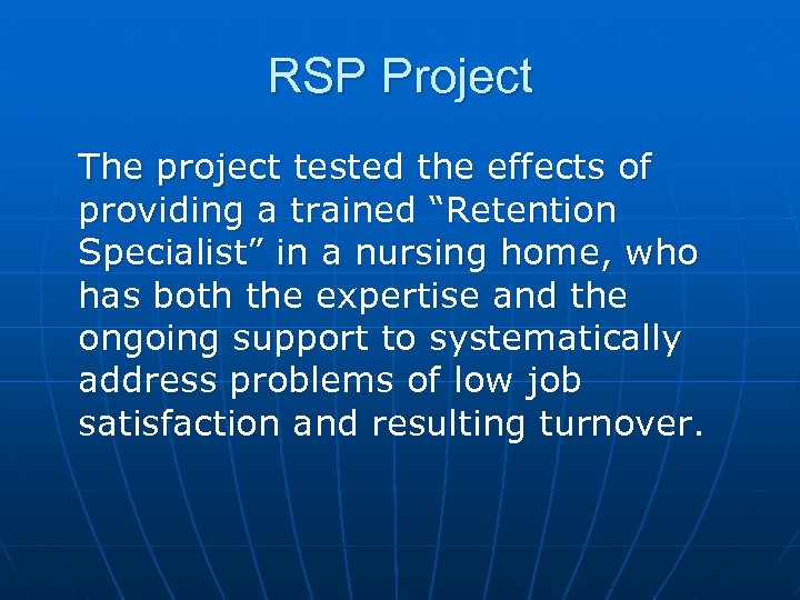 RSP Project The project tested the effects of providing a trained “Retention Specialist” in